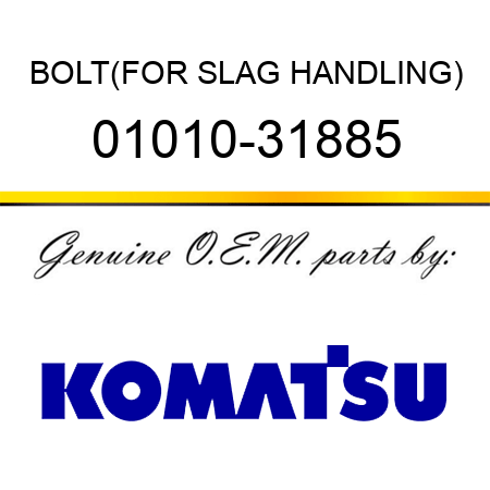 BOLT,(FOR SLAG HANDLING) 01010-31885