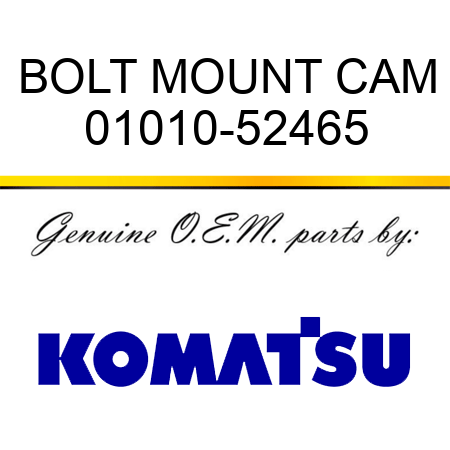 BOLT, MOUNT CAM 01010-52465