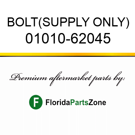 BOLT,(SUPPLY ONLY) 01010-62045