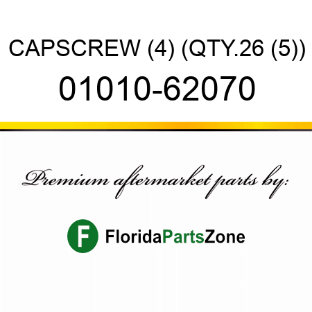 CAPSCREW (4) (QTY.26 (5)) 01010-62070
