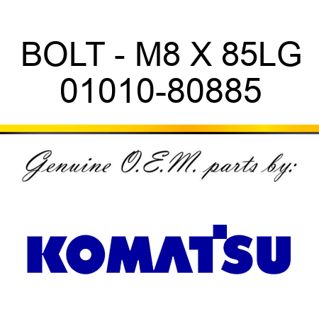 BOLT - M8 X 85LG 01010-80885
