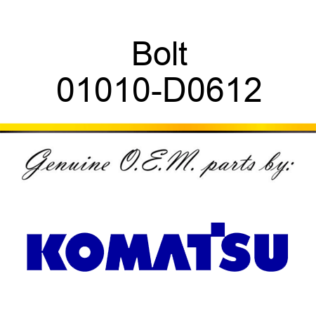 Bolt 01010-D0612