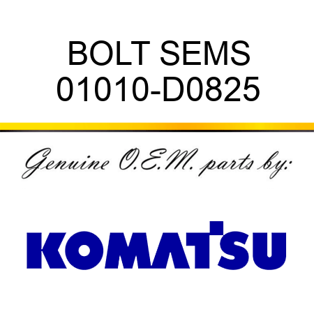 BOLT, SEMS 01010-D0825