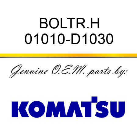 BOLT,R.H 01010-D1030