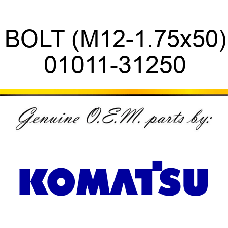 BOLT (M12-1.75x50) 01011-31250