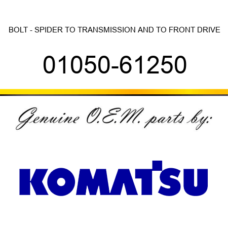 BOLT - SPIDER TO TRANSMISSION AND TO FRONT DRIVE 01050-61250