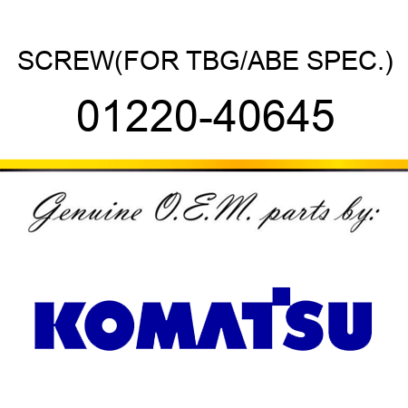 SCREW,(FOR TBG/ABE SPEC.) 01220-40645