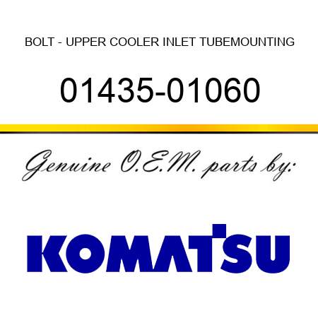BOLT - UPPER COOLER INLET TUBEMOUNTING 01435-01060
