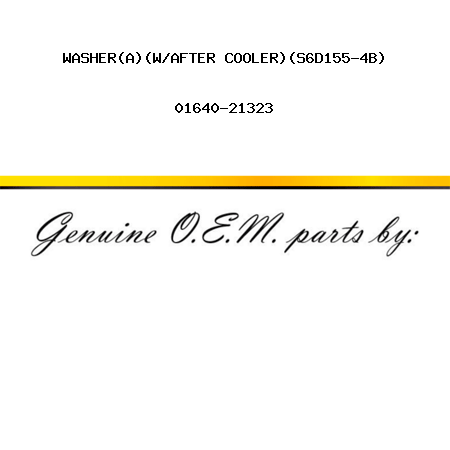 WASHER,(A)(W/AFTER COOLER)(S6D155-4B) 01640-21323