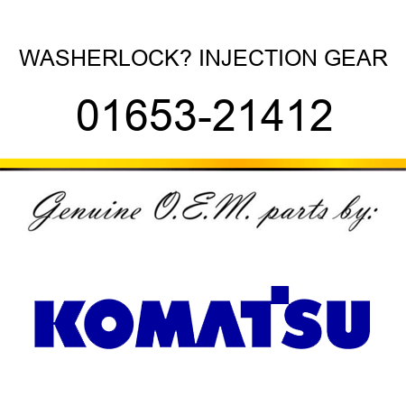 WASHER,LOCK? INJECTION GEAR 01653-21412