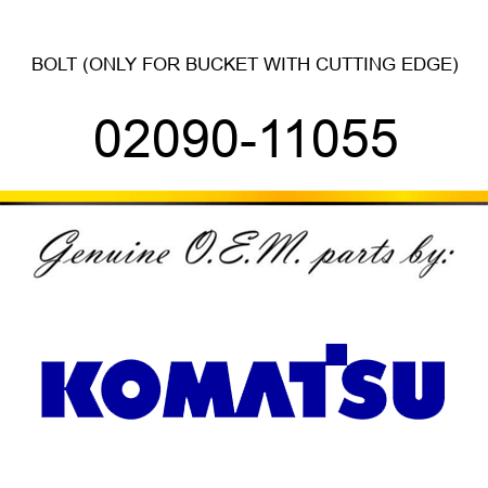 BOLT (ONLY FOR BUCKET WITH CUTTING EDGE) 02090-11055