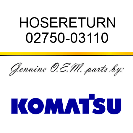 HOSE,RETURN 02750-03110