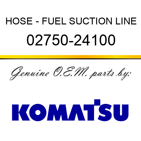 HOSE - FUEL SUCTION LINE 02750-24100