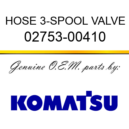 HOSE, 3-SPOOL VALVE 02753-00410