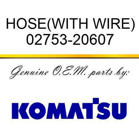 HOSE,(WITH WIRE) 02753-20607