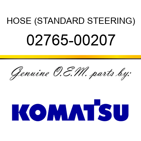 HOSE (STANDARD STEERING) 02765-00207