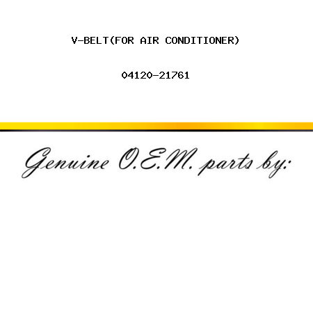 V-BELT,(FOR AIR CONDITIONER) 04120-21761
