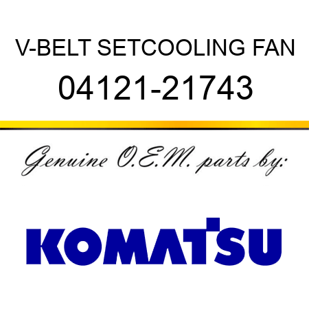 V-BELT SET,COOLING FAN 04121-21743