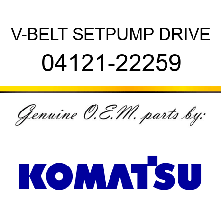 V-BELT SET,PUMP DRIVE 04121-22259