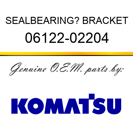 SEAL,BEARING? BRACKET 06122-02204