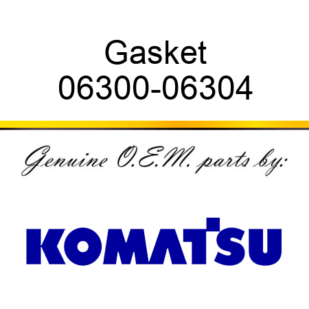 Gasket 06300-06304