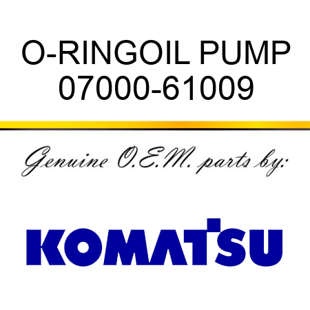 O-RING,OIL PUMP 07000-61009