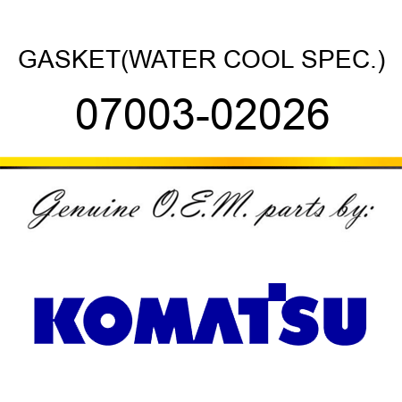GASKET,(WATER COOL SPEC.) 07003-02026