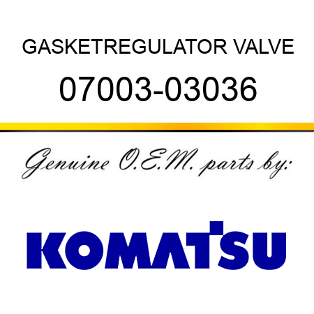 GASKET,REGULATOR VALVE 07003-03036