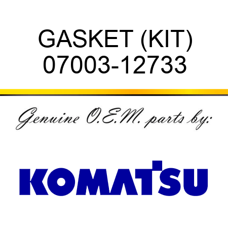 GASKET (KIT) 07003-12733