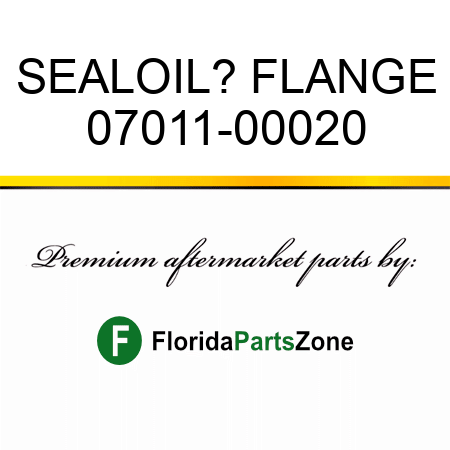 SEAL,OIL? FLANGE 07011-00020