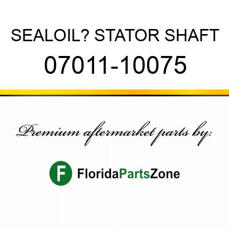 SEAL,OIL? STATOR SHAFT 07011-10075