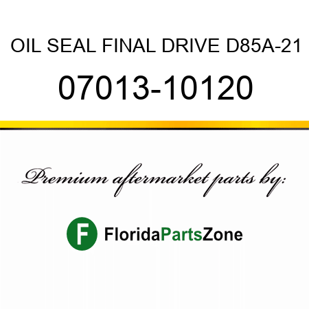 OIL SEAL, FINAL DRIVE D85A-21 07013-10120