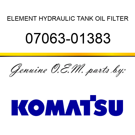 ELEMENT, HYDRAULIC TANK OIL FILTER 07063-01383