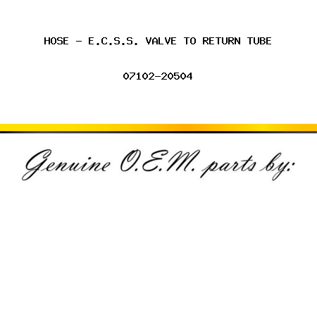 HOSE - E.C.S.S. VALVE TO RETURN TUBE 07102-20504