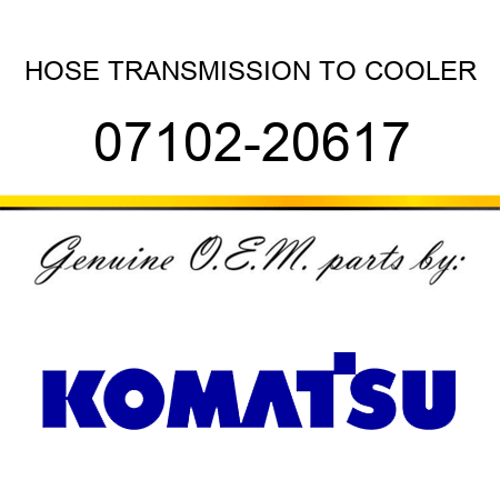 HOSE, TRANSMISSION TO COOLER 07102-20617