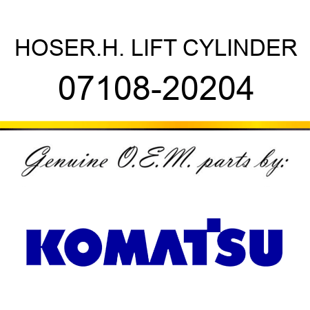 HOSE,R.H. LIFT CYLINDER 07108-20204