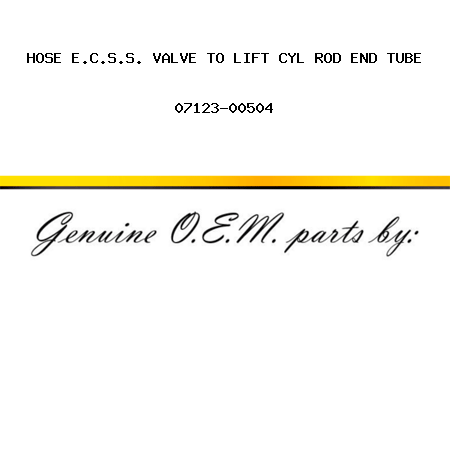 HOSE, E.C.S.S. VALVE TO LIFT CYL ROD END TUBE 07123-00504