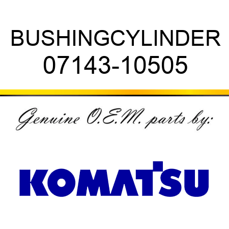 BUSHING,CYLINDER 07143-10505