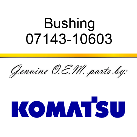 Bushing 07143-10603