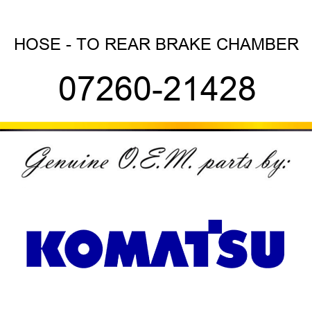 HOSE - TO REAR BRAKE CHAMBER 07260-21428