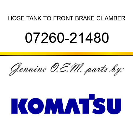 HOSE, TANK TO FRONT BRAKE CHAMBER 07260-21480