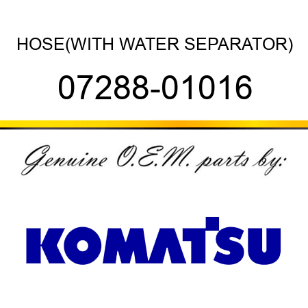 HOSE,(WITH WATER SEPARATOR) 07288-01016