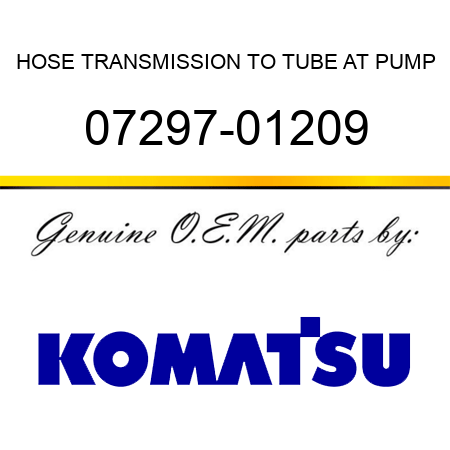 HOSE, TRANSMISSION TO TUBE AT PUMP 07297-01209