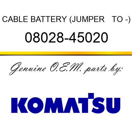 CABLE, BATTERY (JUMPER + TO -) 08028-45020