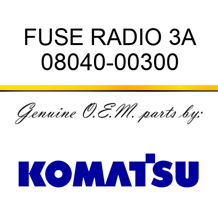 FUSE, RADIO 3A 08040-00300