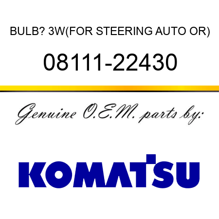BULB? 3W,(FOR STEERING AUTO OR) 08111-22430