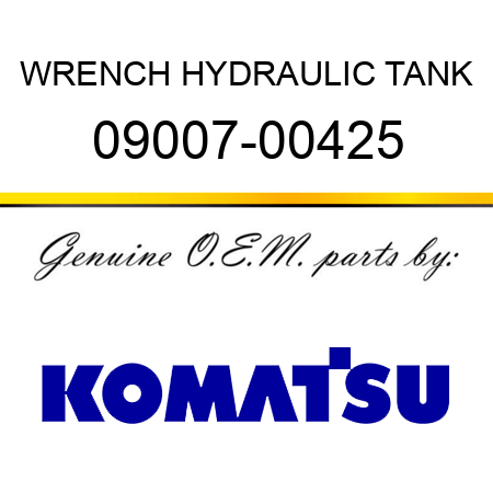 WRENCH, HYDRAULIC TANK 09007-00425