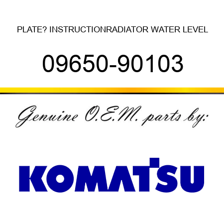 PLATE? INSTRUCTION,RADIATOR WATER LEVEL 09650-90103