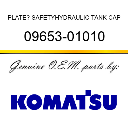 PLATE? SAFETY,HYDRAULIC TANK CAP 09653-01010