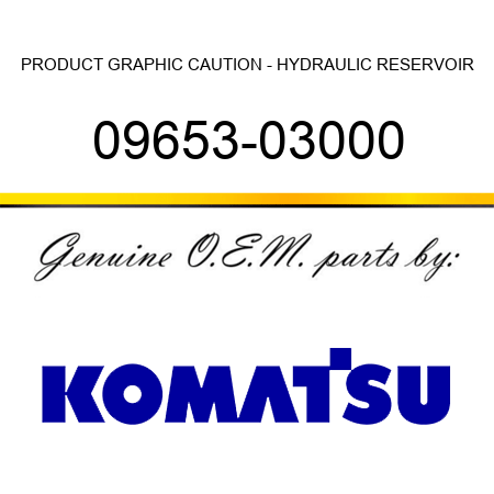PRODUCT GRAPHIC, CAUTION - HYDRAULIC RESERVOIR 09653-03000